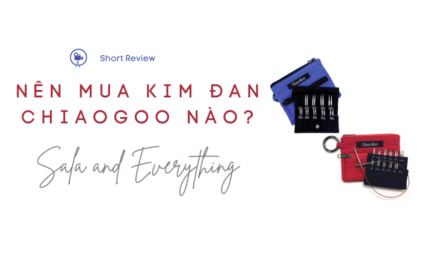 Review dòng kim đan len Chiaogoo đang được yêu thích