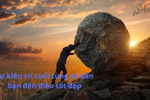 Sự kiên trì của bạn cuối cùng sẽ dẫn đến điều tốt đẹp