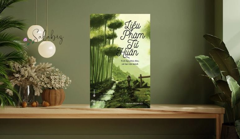 Liễu Phàm Tứ Huấn – Bí quyết cải mệnh, dưỡng tâm từ một bậc hiền nhân xưa