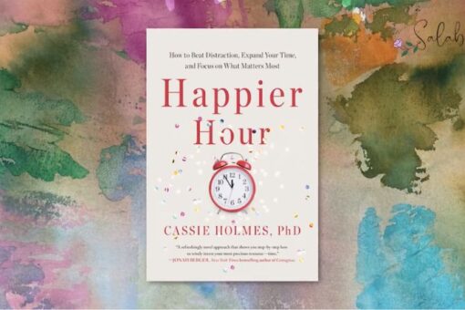 Làm chủ thời gian, kiến tạo cuộc đời viên mãn với cuốn sách Happier Hour 